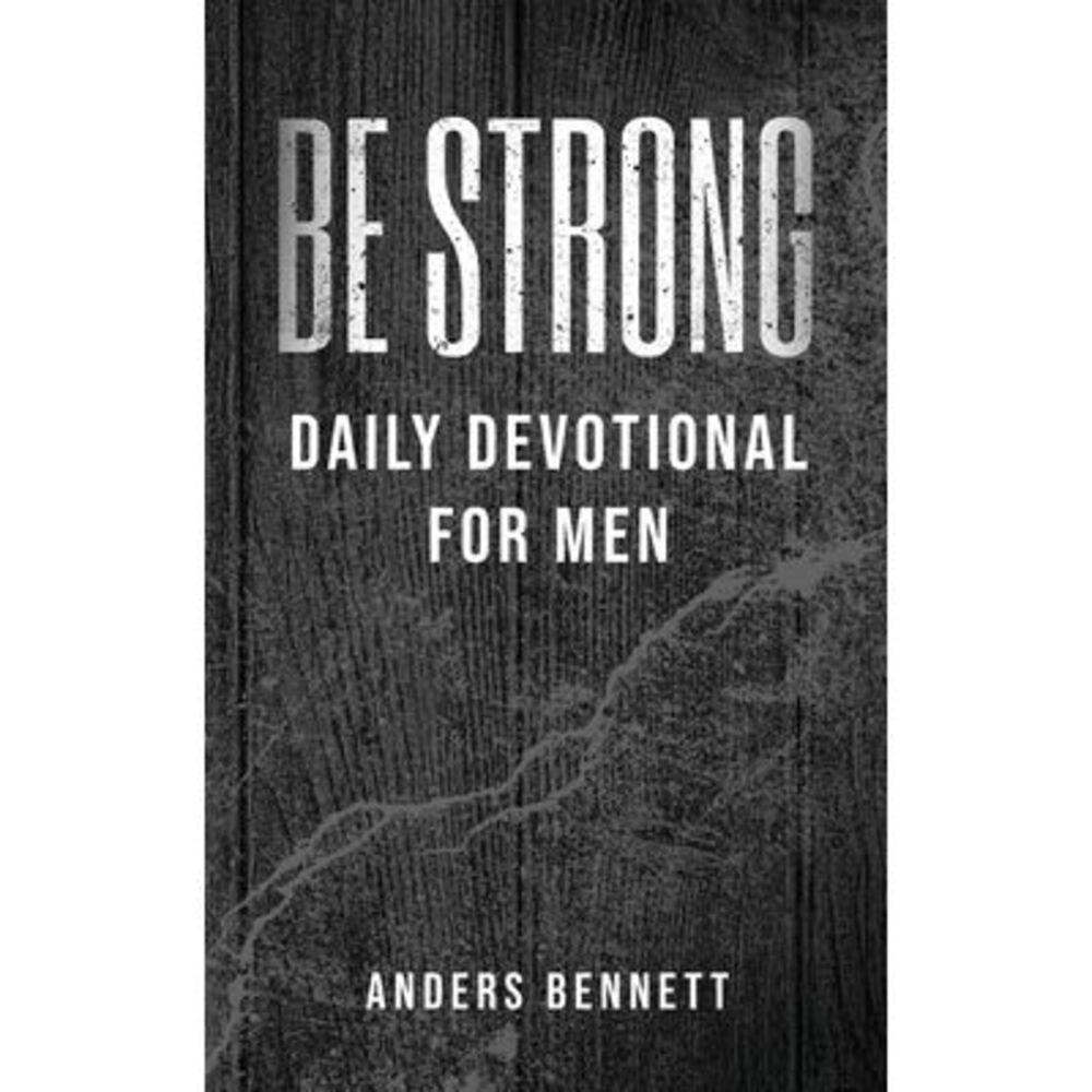 Be Strong: Daily Devotional for Men (Value Version) -- Bennett